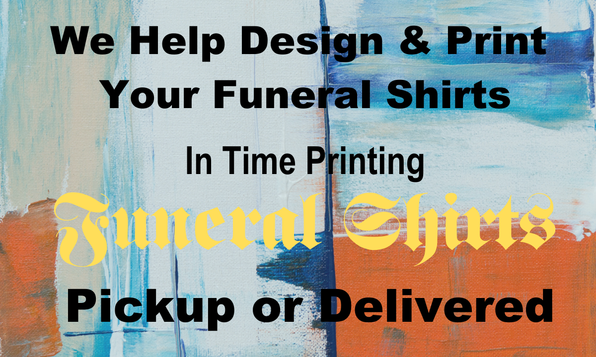 Memorial & Funeral Shirts Printed Fast
