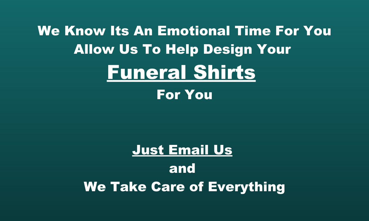 Urgent Funeral Shirts Printed